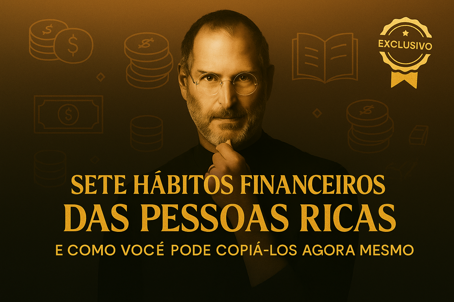 Descubra os 7 hábitos financeiros que milionários e pessoas ricas seguem todos os dias — e aprenda como adotar esses comportamentos mesmo com pouca renda.
