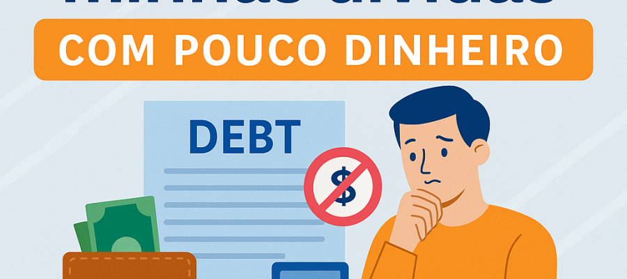 Como Quitar Minhas Dívidas com Pouco Dinheiro